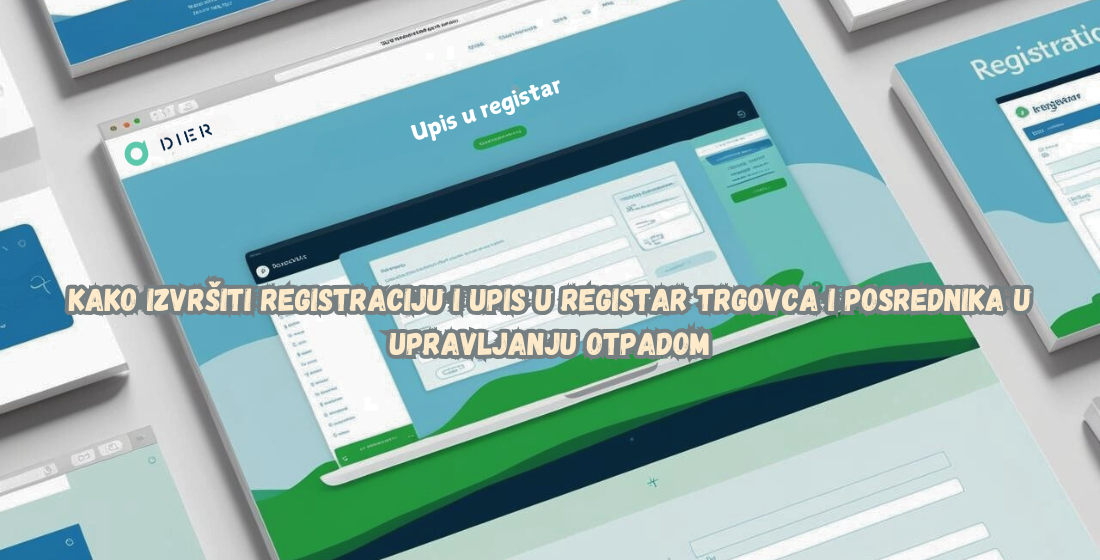 Kako izvršiti registraciju i upis u registar trgovca i posrednika u upravljanju otpadom