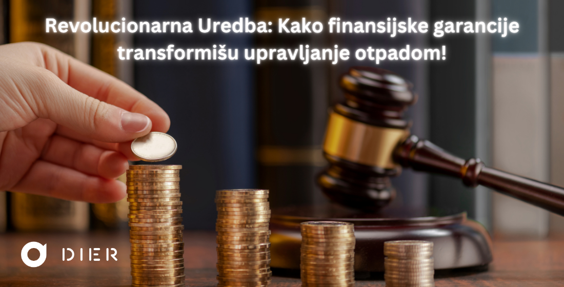 Revolucionarna Uredba: Kako finansijske garancije transformišu upravljanje otpadom!